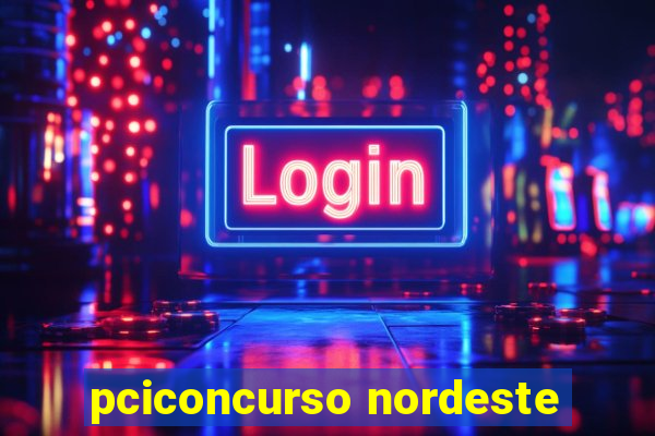 pciconcurso nordeste